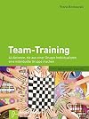 Team-Training: 44 Aktionen, die aus einer Gruppe Individualisten eine individuelle Gruppe machen (spielend leicht)