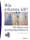 Wie erkenne ich?: Die Kunst des Impressionismus
