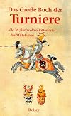 Das grosse Buch der Turniere: Alle 36 glanzvollen Ritterfeste des Mittelalters ; die Bilderhandschrift des Codex Ro