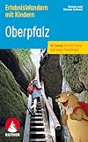 ErlebnisWandern mit Kindern Oberpfalz: Mit vielen spannenden Freizeittipps. 42 Wanderungen und Ausflüge. Mit GPS-Tracks (Rother Wanderbuch)