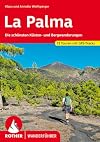 La Palma: Die schönsten Küsten- und Bergwanderungen. 73 Touren mit GPS-Tracks (Rother Wanderführer)