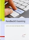Handbuch E-Learning: Lehren und Lernen mit digitalen Medien