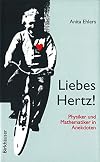 Liebes Hertz! : Physiker und Mathematiker in Anekdoten