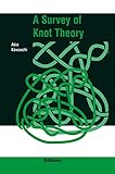 A Survey Of Knot Theory