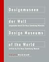 Designmuseen der Welt. Eingeladen durch Die Neue Sammlung Mรผnchen: Neues Museum, Staatliches Museum Fur Kunst Und Desi