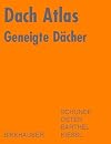 Dach Atlas Geneigte Dacher (Konstruktionsatlanten) (German Edition)