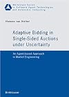 Adaptive bidding in single-sided auctions under uncertainty : an agent-based approach in market engineering
