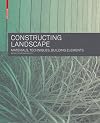 Constructing Landscape: Materials, Techniques, Structural Components