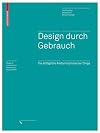Design durch Gebrauch die alltägliche Metamorphose der Dinge