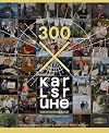 300 x Karlsruhe: Gesichter einer Stadt