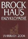 Brockhaus Enzyklopädie Jahrbuch: Brockhaus Enzyklopädie. Jahrbuch 2004. Berichtszeitraum 1.1. bis 31.12.2004
