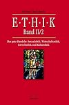 Das gute Handeln : Sexualethik, Wirtschaftsethik, Umweltethik, Kulturethik