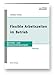 Flexible Arbeitszeiten im Betrieb: Betriebs-und Dienstvereinbarungen. Fallstudien