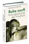 Ruhe sanft : Kulturgeschichte des Friedhofs