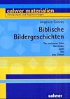 Biblische Bildergeschichten: Der verlorene Sohn /Bartimäus /Josef /Rut /Jesu Geburt (Calwer Materialien)