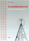 Telekommunikation. Aus der Geschichte in die Zukunft