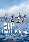 SUP - Stand Up Paddling: Material - Technik - Spots