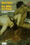 Der Wille zur Kunst : zur &auml;sthetischen Mentalitat der Moderne