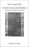 An den Grenzen der Moderne. Vasilij Rozanovs Denken und Schreiben (Theorie und Geschichte der Literatur und der Schönen Künste / Texte und Abhandlungen)