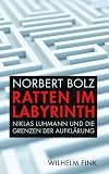 Ratten im Labyrinth. Niklas Luhmann und die Grenzen der Aufklärung