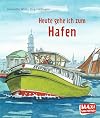 Dressler Verlag C7620 Heute gehe ich zum Hafen Maxi