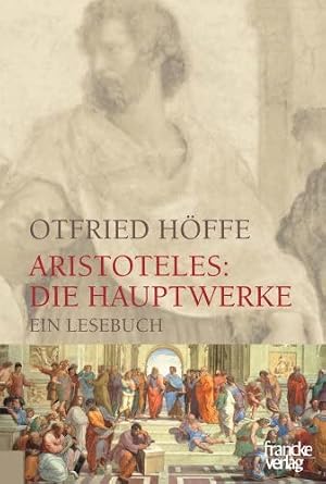 Aristoteles: Die Hauptwerke von Otfried Höffe