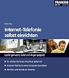 Internet-Telefonie selbst einrichten Leicht gemacht, Geld und Γrger gespart!
