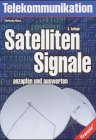 Satellitensignale anzapfen und auswerten: Satellitenspionage für Einsteiger