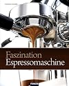 Faszination Espressomaschine