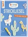 Kreativ kinderleicht Strickliesel: An die Wolle, fertig, los!