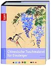 TOPP KOMPAKT: Chinesische Tuschemalerei f&uuml;r Einsteiger: Mit wenigen Pinselstrichen wundersch&ouml;ne Bilder zaubern