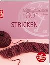 Schnelles Wissen in 30 Minuten STRICKEN