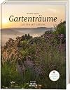 Gartenträume: Gärten mit Gefühl