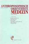 Anthroposophisch orientierte Medizin und ihre Heilmittel