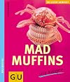 Mad Muffins – Irre Rezepte