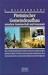 Pietistischer Gemeindeaufbau zwischen Gemeinschaft und Gemeinde