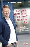 Gott sagte: Willst du mit mir leben? Und ich so: Klar. Mein Leben vom Millionär zum Missionär