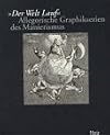 Der Welt Lauf : allegorische Graphikserien des Manierismus