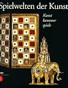 Spielwelten der Kunst. Kunstkammerspiele