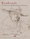 Rembrandt: Drawings from the Berlin Kupferstichkabinett