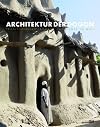 Architektur der Dogon : traditioneller Lehmbau in Mali