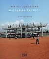 Lard Buurman: Africa Junctions. Capturing the City