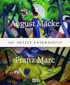 August Macke & Franz Marc: An Artist Friendship