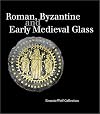 Roman, Byzantine and Early Medieval Glass: Ernesto Wolf Collection