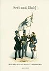 Frei und Einig! Porträts aus der Revolution von 1848