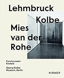 Lehmbruck―Kolbe―Mies van der Rohe: Artificial Biotopes
