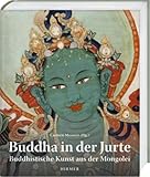 Buddah In The Yurt Buddhist Art From Mongolia