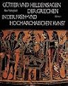 Götter- und Heldensagen der Griechen in der Früh- und Hocharchaischen Kunst