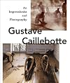 Gustave Caillebotte: An Impressionist and Photography