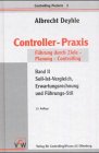 Controller-Praxis. Soll-Ist-Vergleich, Erwartungsrechnung und Führungs-Stil, Bd. 2